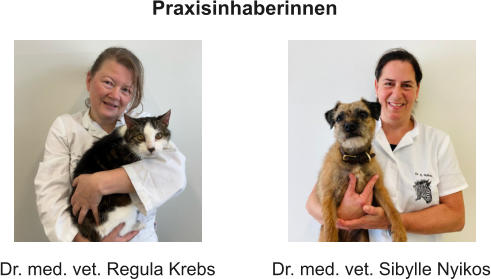 Dr. med. vet. Regula Krebs  Dr. med. vet. Sibylle Nyikos   Praxisinhaberinnen
